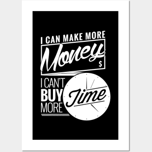 I can make money, I can't buy time. Posters and Art